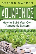 Aquaponics How to Build Your Own Aquaponic System
